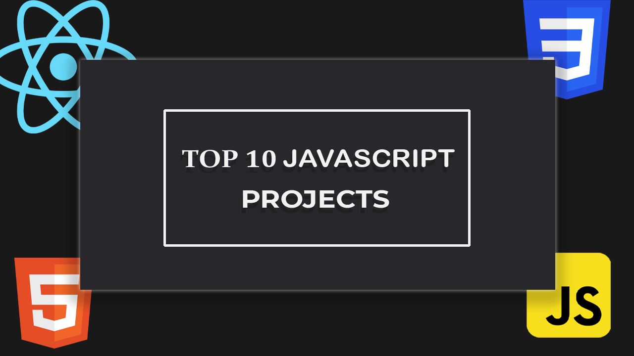 Top 10 JavaScript Projects